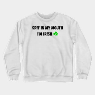 Spit in my mouth Crewneck Sweatshirt